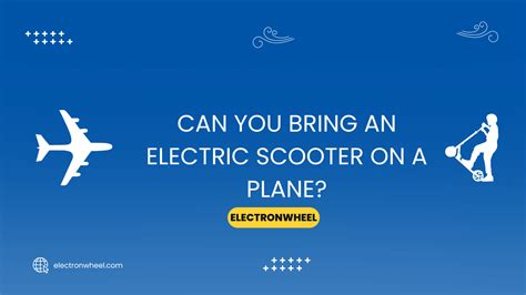 Can You Bring Electric Scooter on Plane: A Journey Through the Skies and Sidewalks